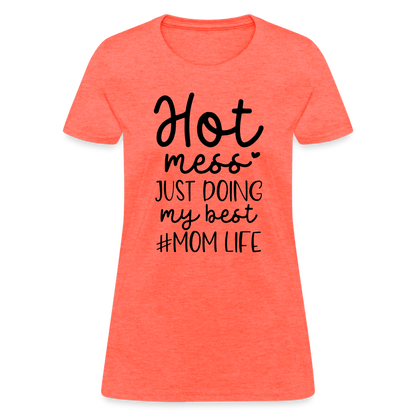 Hot Mess Just Doing My Best #Momlife Women's T-Shirt - heather coral