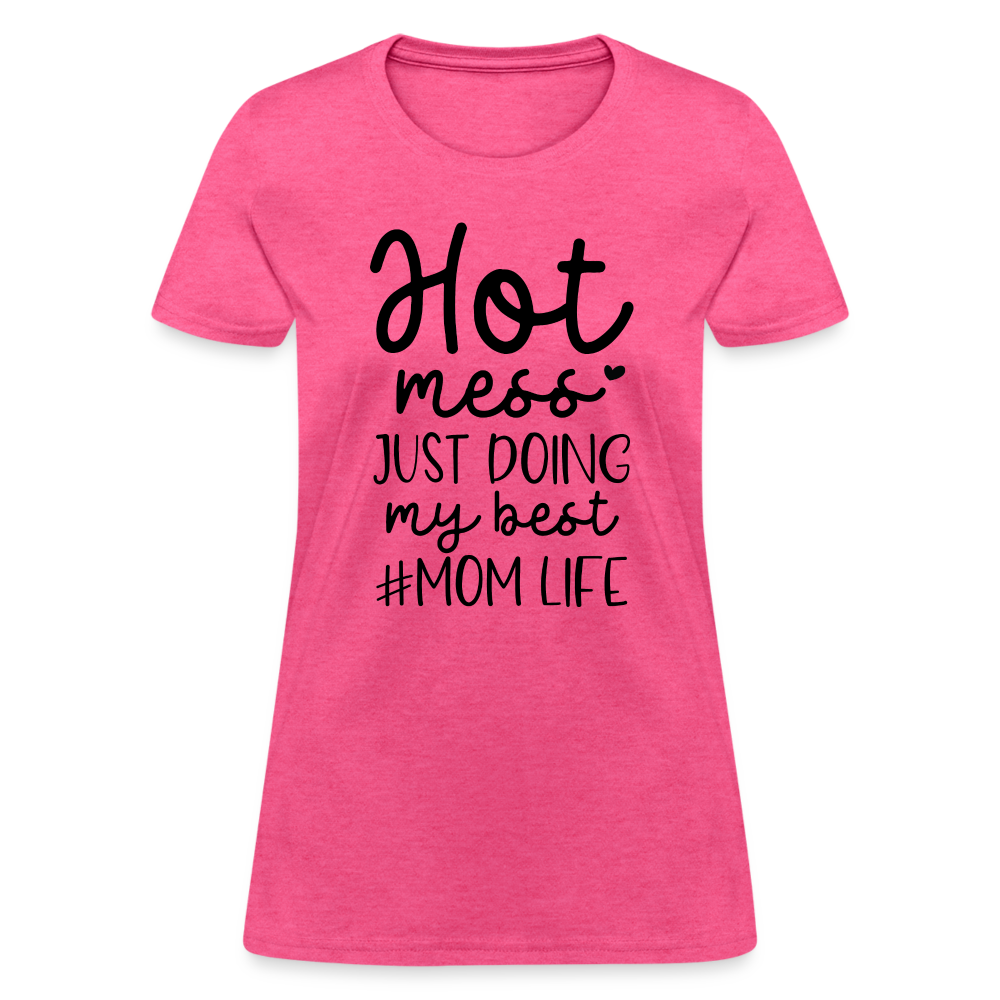 Hot Mess Just Doing My Best #Momlife Women's T-Shirt - heather pink
