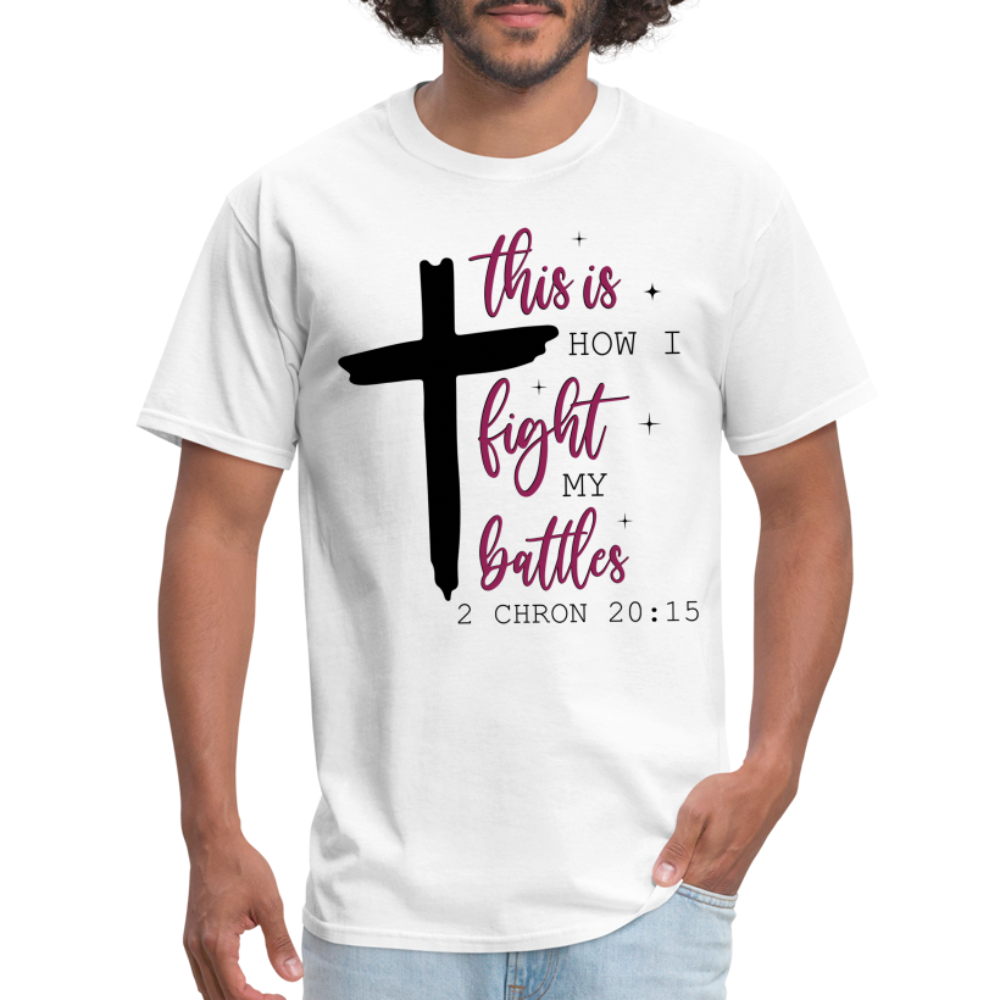 This is How I Fight My Battles T-Shirt (2 Chronicles 20:15) - white