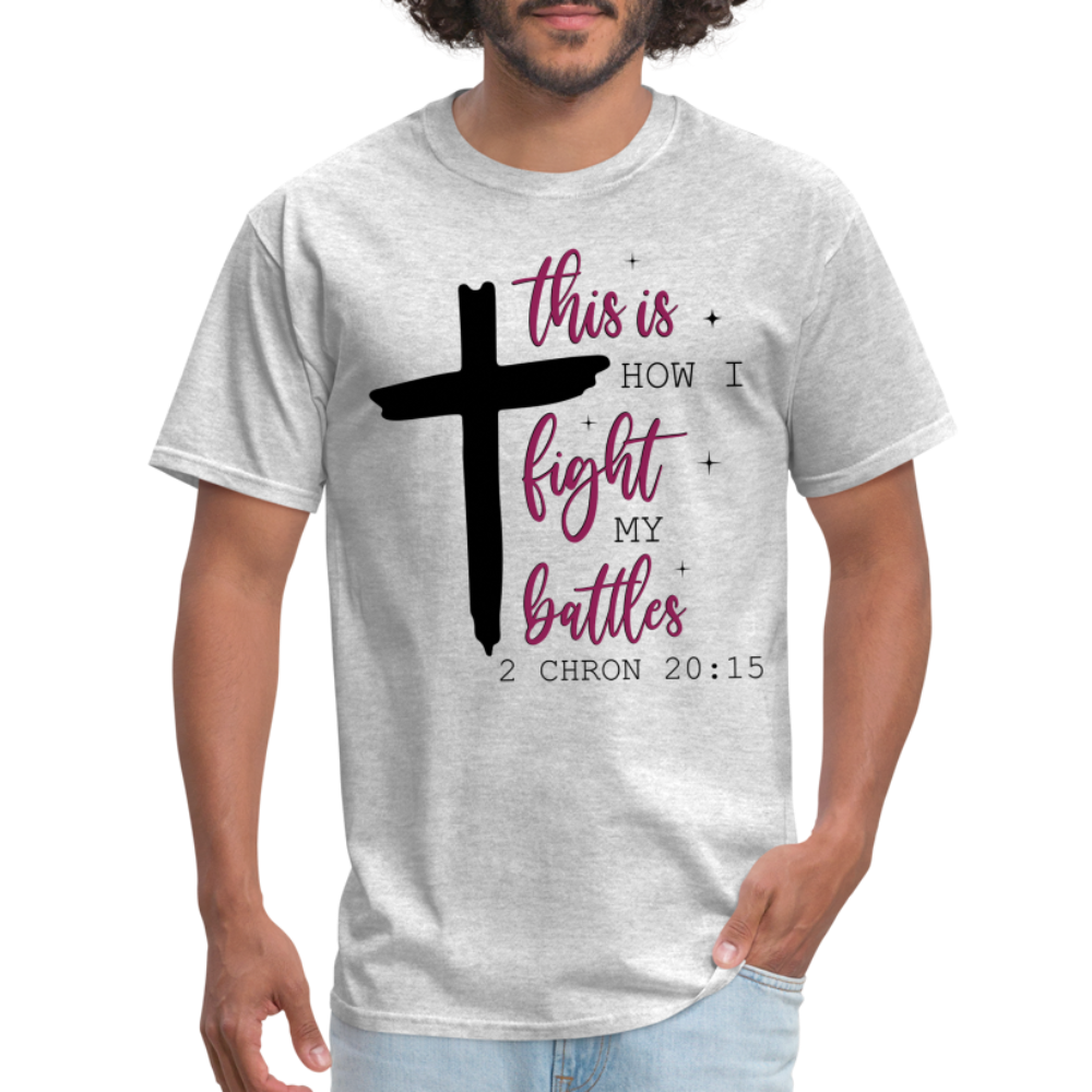 This is How I Fight My Battles T-Shirt (2 Chronicles 20:15) - heather gray