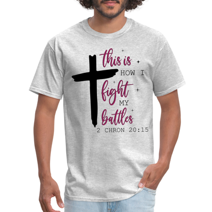This is How I Fight My Battles T-Shirt (2 Chronicles 20:15) - heather gray