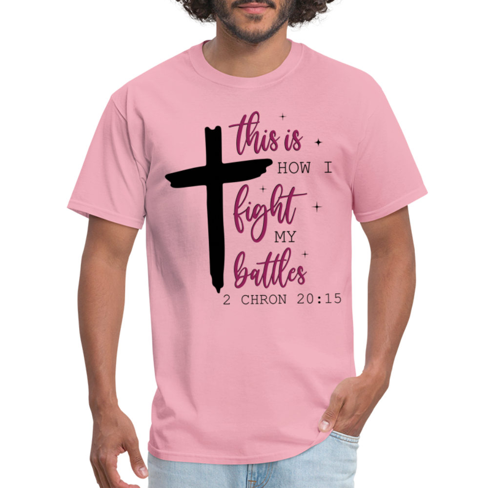 This is How I Fight My Battles T-Shirt (2 Chronicles 20:15) - pink