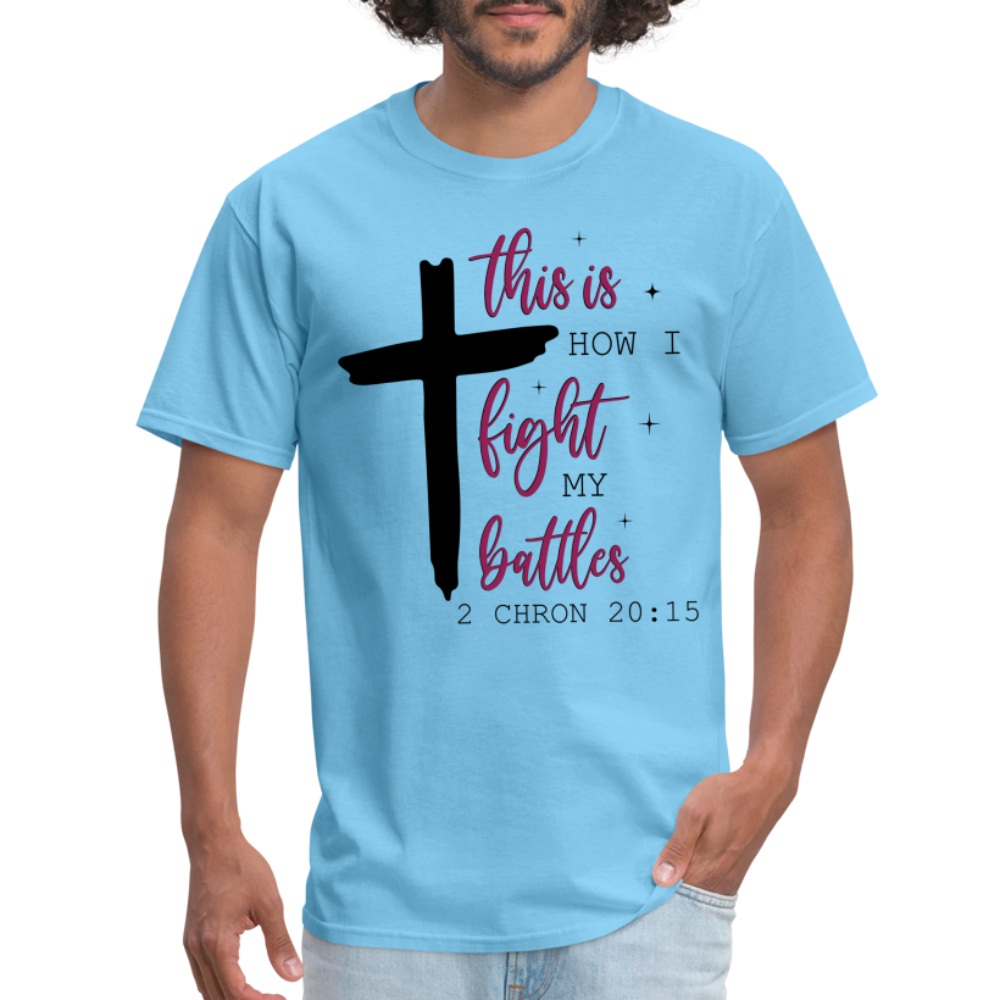 This is How I Fight My Battles T-Shirt (2 Chronicles 20:15) - aquatic blue