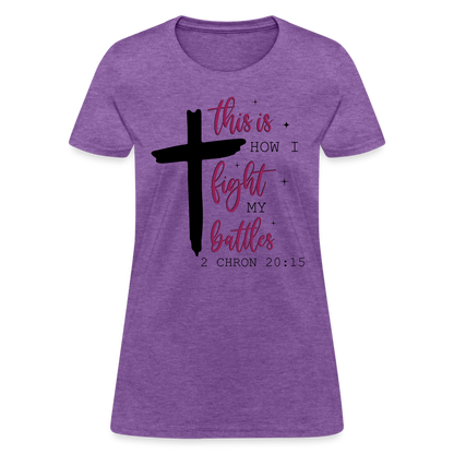 This is How I Fight My Battles Women's T-Shirt (2 Chronicles 20:15) - purple heather