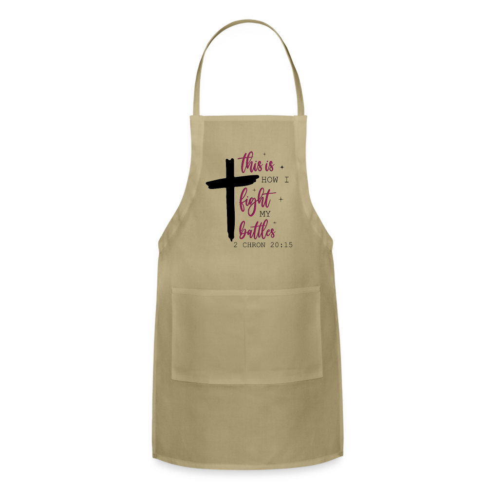 This is How I Fight My Battles Adjustable Apron (2 Chronicles 20:15) - khaki