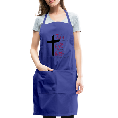 This is How I Fight My Battles Adjustable Apron (2 Chronicles 20:15) - royal blue