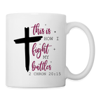 This is How I Fight My Battles Coffee Mug (2 Chronicles 20:15)