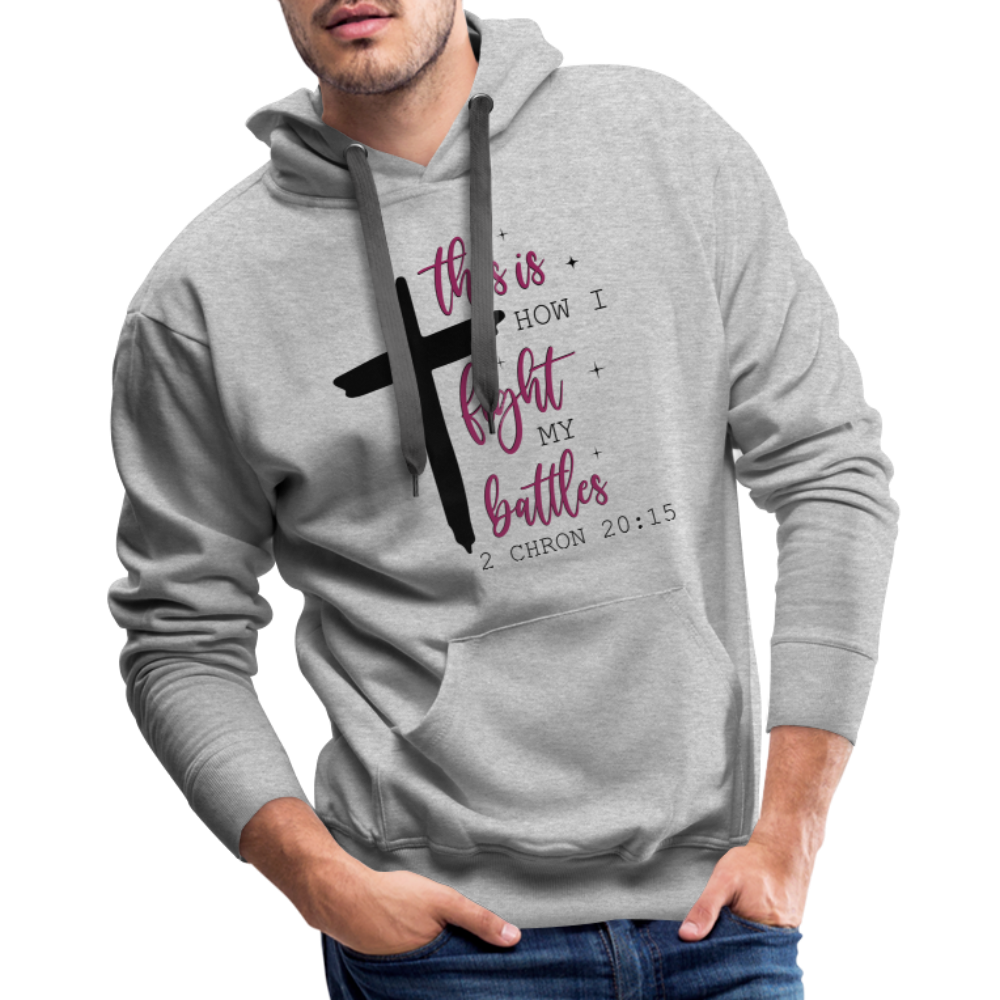 This is How I Fight My Battles Men’s Premium Hoodie (2 Chronicles 20:15) - heather grey