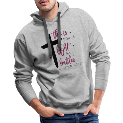 This is How I Fight My Battles Men’s Premium Hoodie (2 Chronicles 20:15) - heather grey