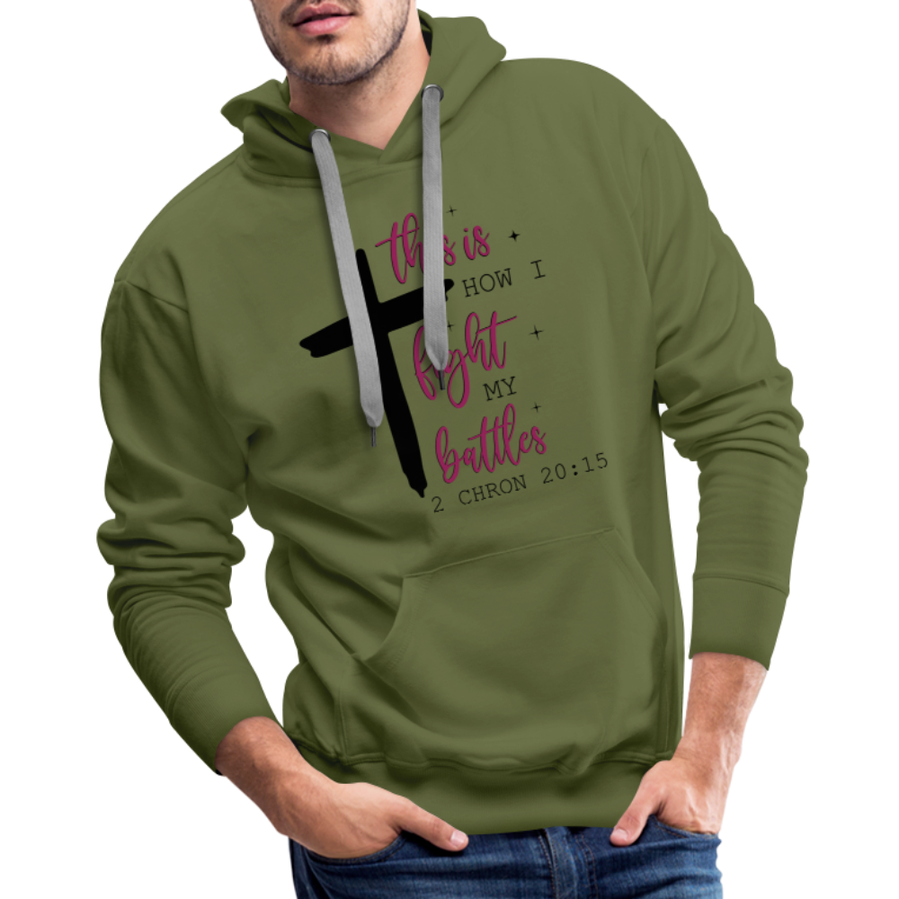 This is How I Fight My Battles Men’s Premium Hoodie (2 Chronicles 20:15) - olive green