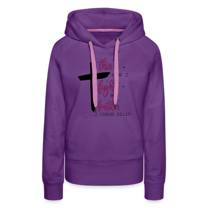 This is How I Fight My Battles Women’s Premium Hoodie (2 Chronicles 20:15) - purple 