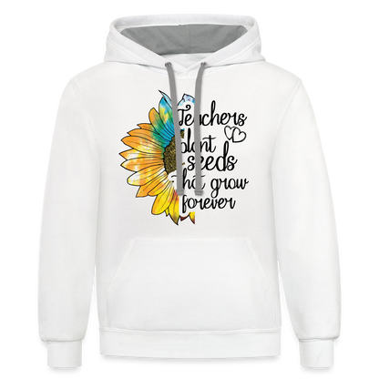 Teachers Plant Seeds That Grow Forever Hoodie - white/gray