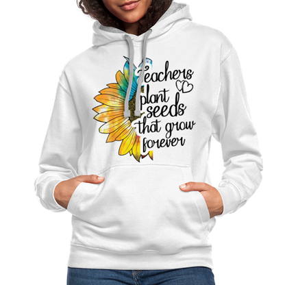 Teachers Plant Seeds That Grow Forever Hoodie - white/gray