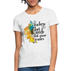 Teachers Plant Seeds That Grow Forever Women's T-Shirt