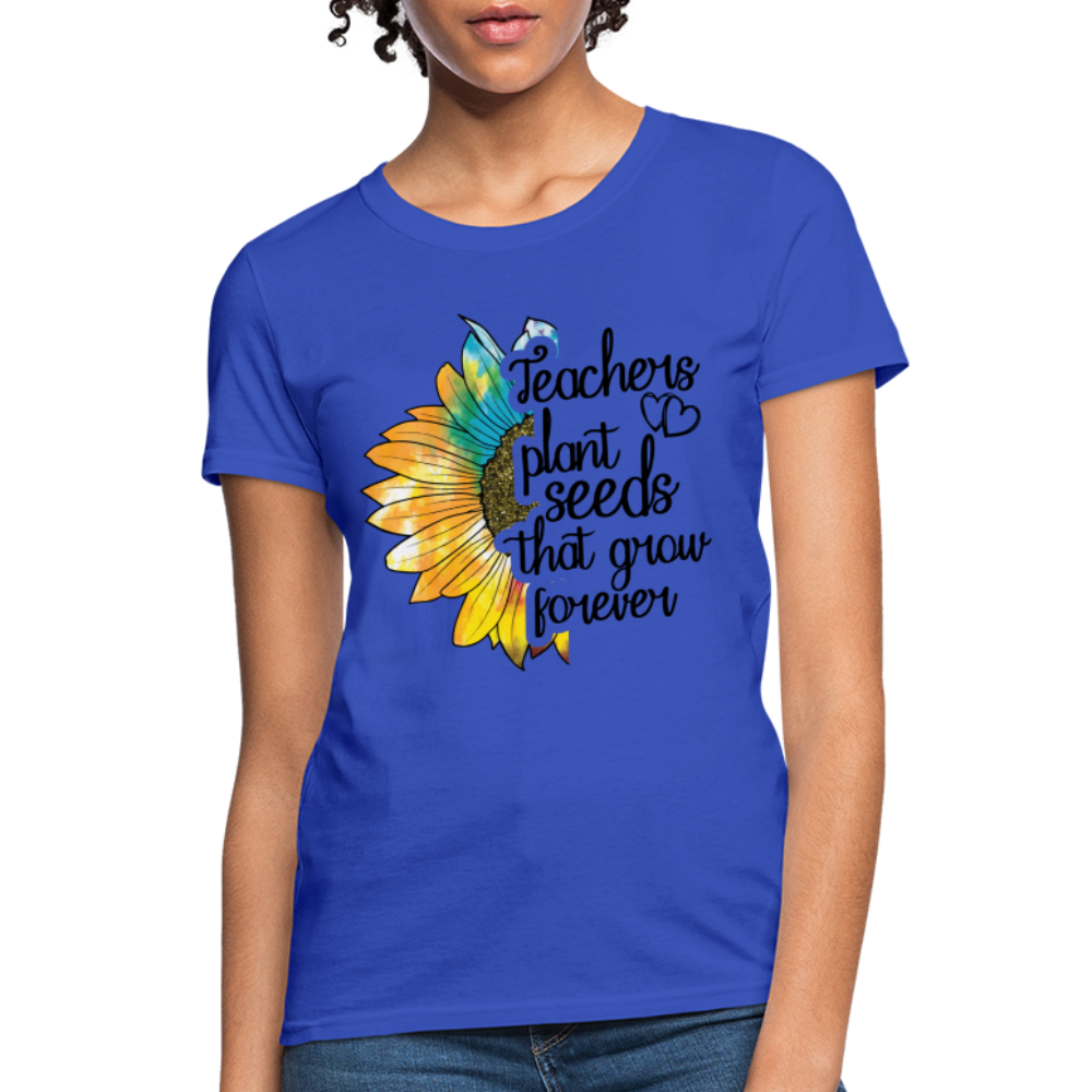 Teachers Plant Seeds That Grow Forever Women's T-Shirt - royal blue