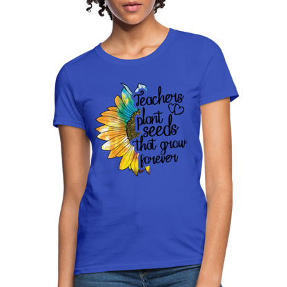 Teachers Plant Seeds That Grow Forever Women's T-Shirt - royal blue