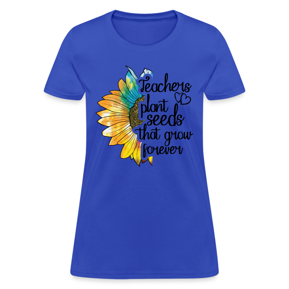 Teachers Plant Seeds That Grow Forever Women's T-Shirt - royal blue