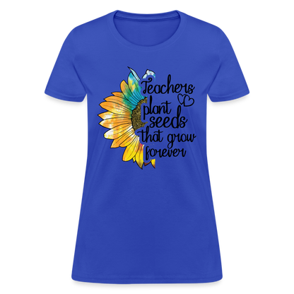 Teachers Plant Seeds That Grow Forever Women's T-Shirt - royal blue