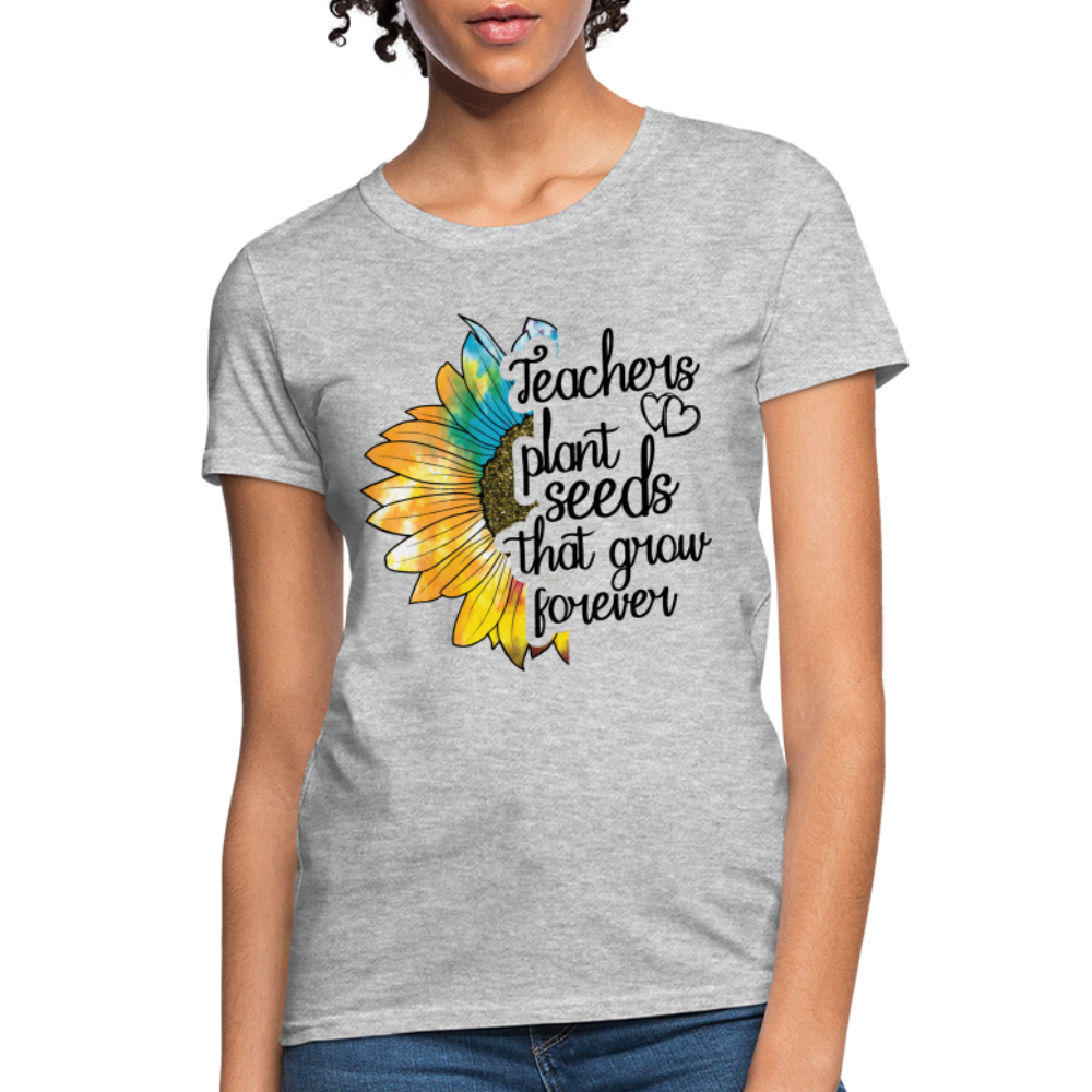 Teachers Plant Seeds That Grow Forever Women's T-Shirt - heather gray