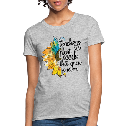 Teachers Plant Seeds That Grow Forever Women's T-Shirt - heather gray