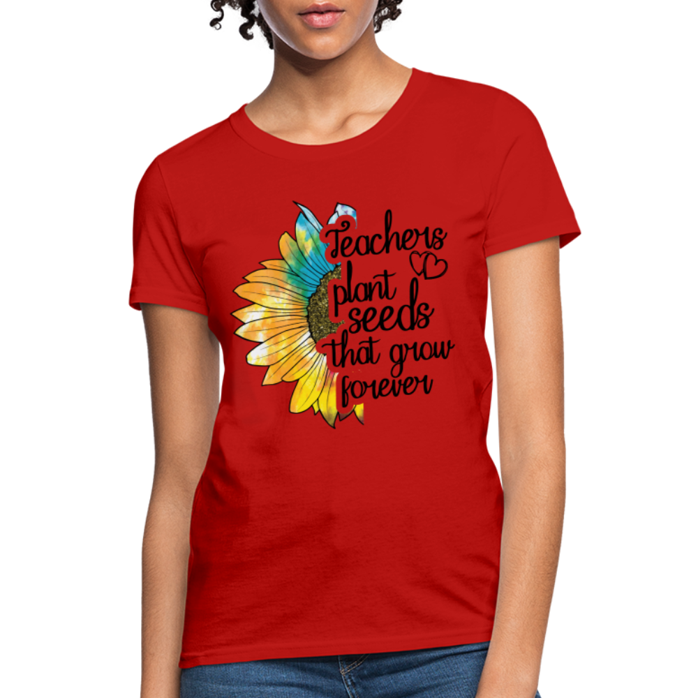 Teachers Plant Seeds That Grow Forever Women's T-Shirt - red