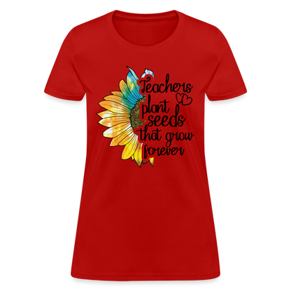 Teachers Plant Seeds That Grow Forever Women's T-Shirt - red