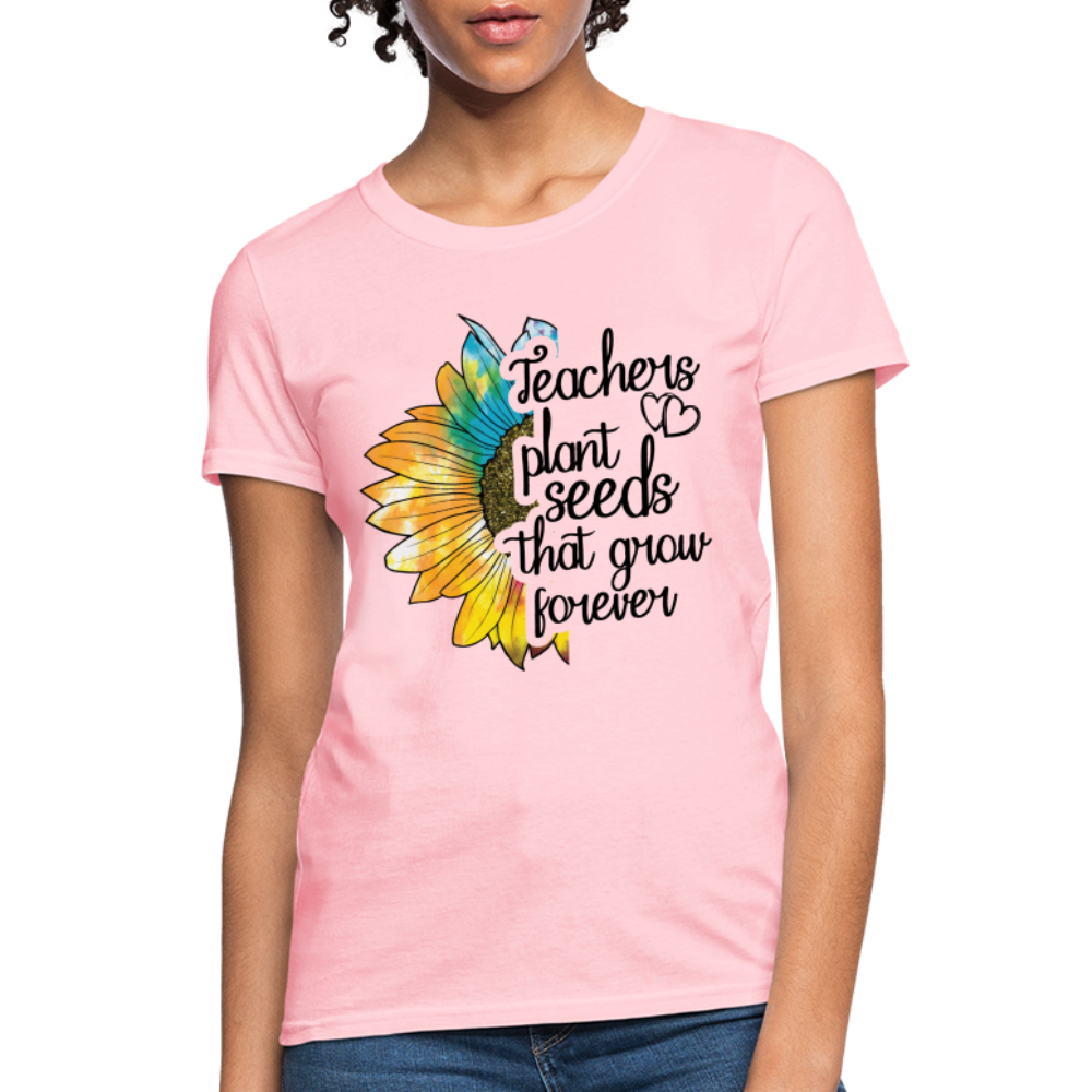 Teachers Plant Seeds That Grow Forever Women's T-Shirt - pink