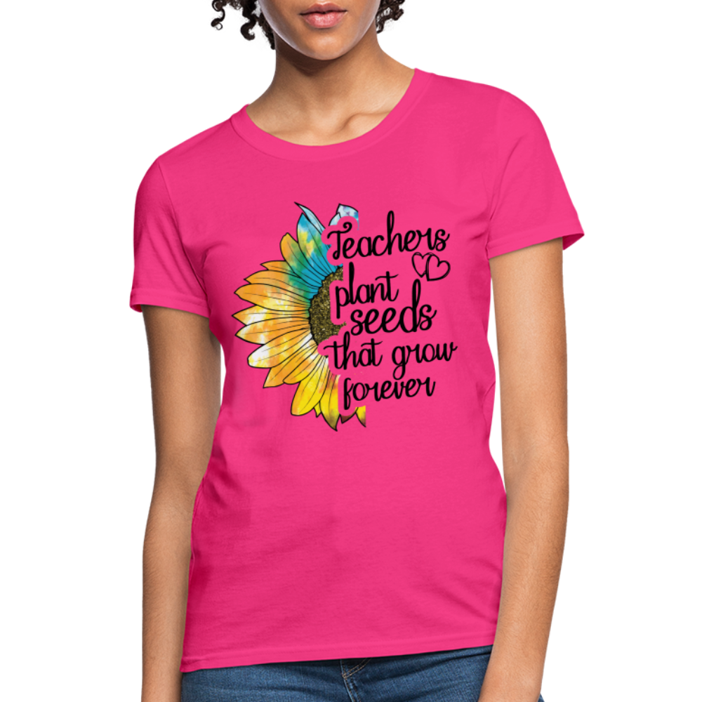 Teachers Plant Seeds That Grow Forever Women's T-Shirt - fuchsia