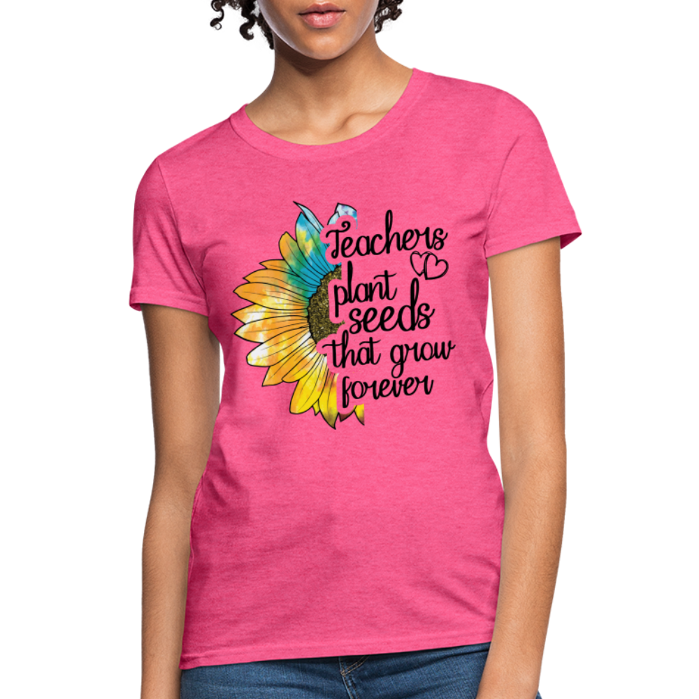 Teachers Plant Seeds That Grow Forever Women's T-Shirt - heather pink