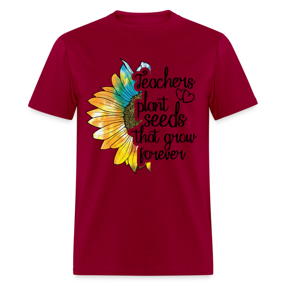 Teachers Plant Seeds That Grow Forever T-Shirt - dark red