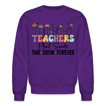 Teachers Plant Seeds That Grow Forever Sweatshirt - purple