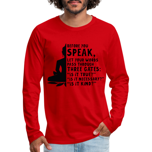 Before You Speak Men's Premium Long Sleeve T-Shirt (is it True, Necessary, Kind?) - red