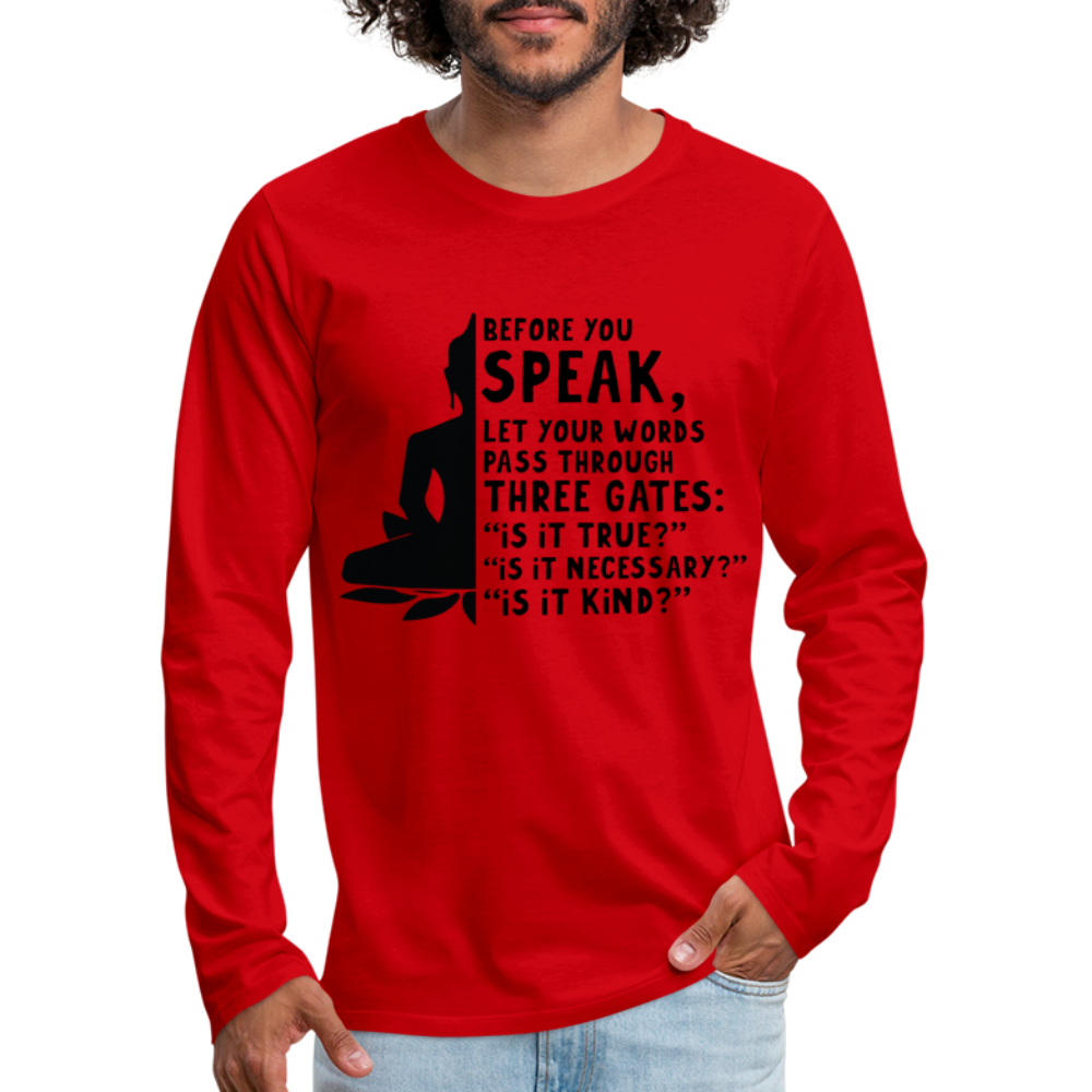 Before You Speak Men's Premium Long Sleeve T-Shirt (is it True, Necessary, Kind?) - red