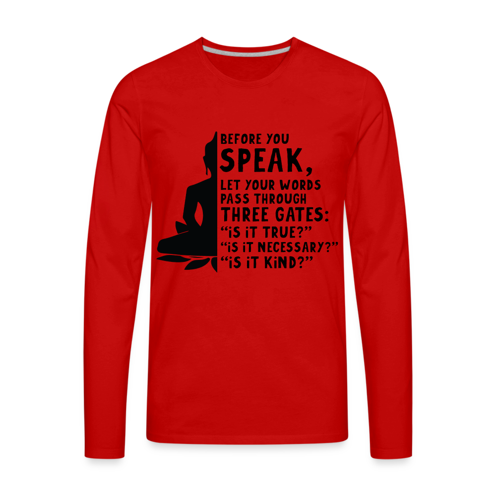 Before You Speak Men's Premium Long Sleeve T-Shirt (is it True, Necessary, Kind?) - red