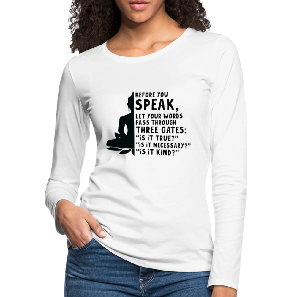 Before You Speak Women's Premium Long Sleeve T-Shirt (is it True, Necessary, Kind?) - white