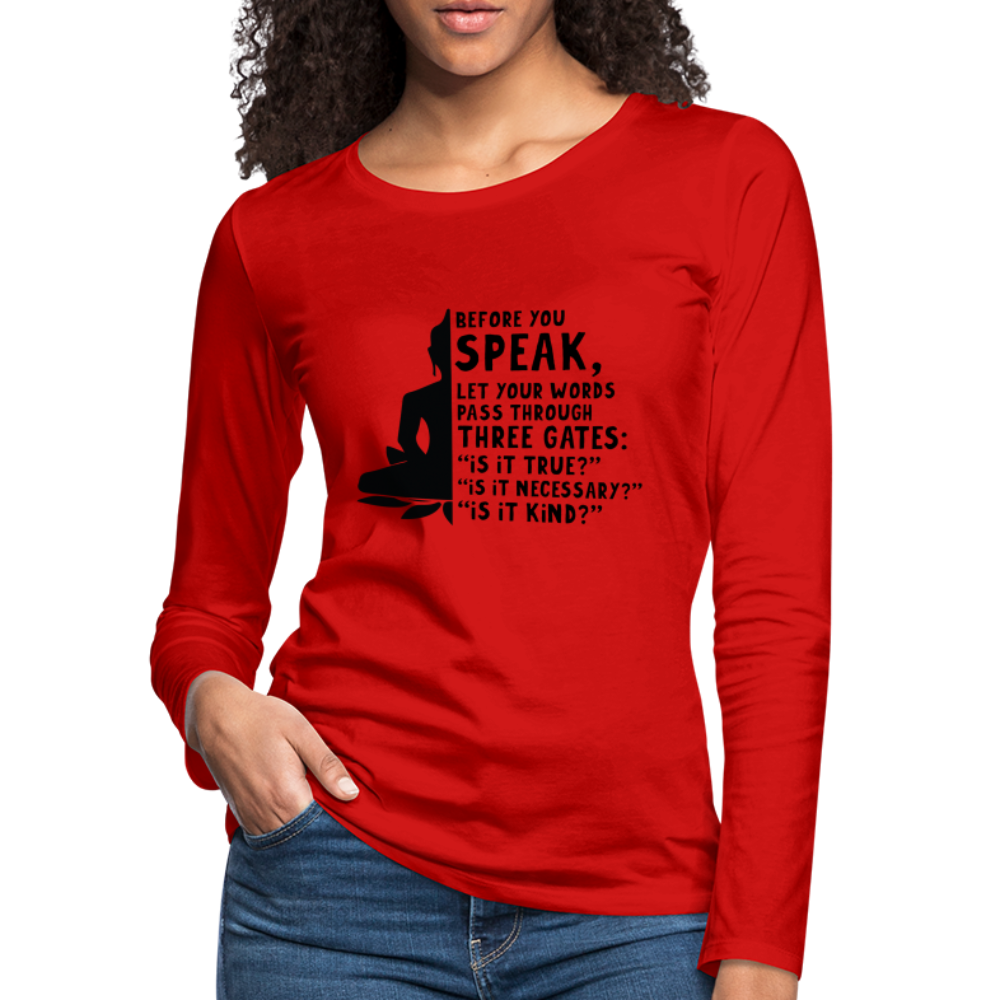 Before You Speak Women's Premium Long Sleeve T-Shirt (is it True, Necessary, Kind?) - red