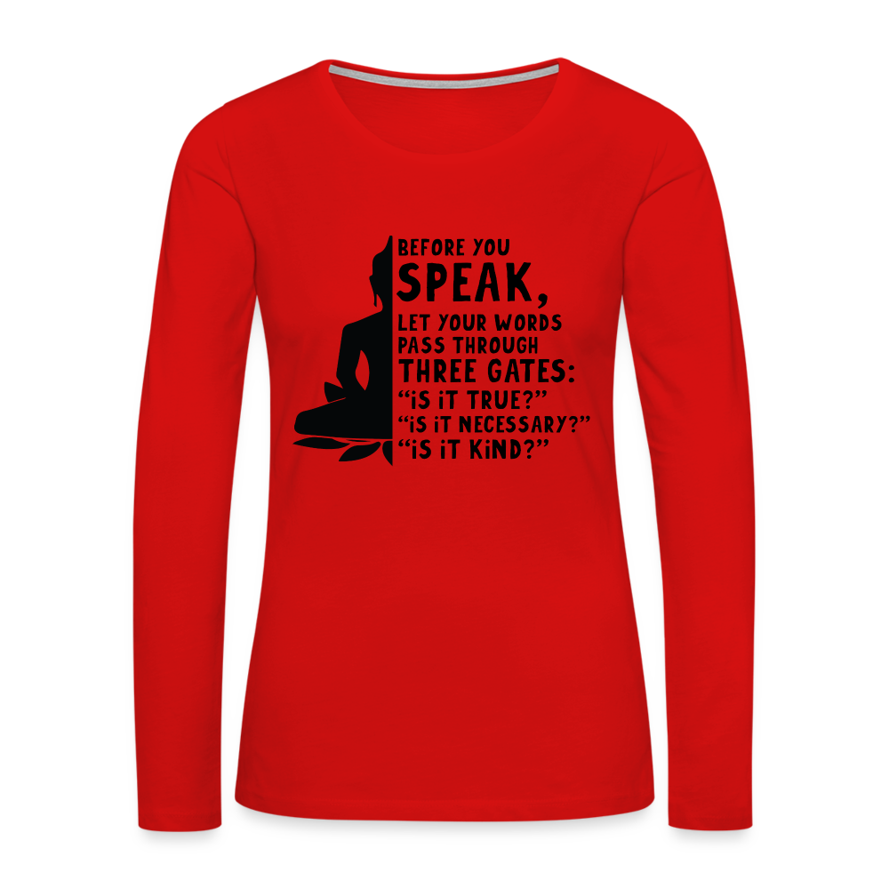 Before You Speak Women's Premium Long Sleeve T-Shirt (is it True, Necessary, Kind?) - red