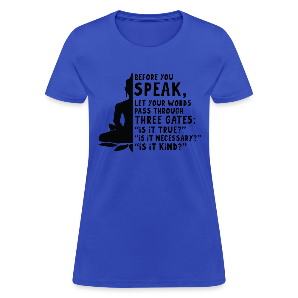 Before You Speak Women's T-Shirt (is it True, Necessary, Kind?) - royal blue