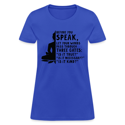 Before You Speak Women's T-Shirt (is it True, Necessary, Kind?) - royal blue