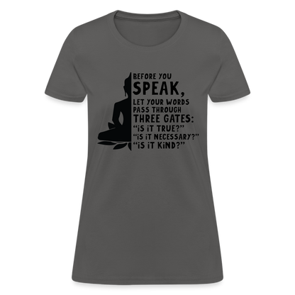 Before You Speak Women's T-Shirt (is it True, Necessary, Kind?) - charcoal