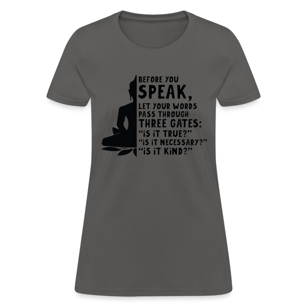 Before You Speak Women's T-Shirt (is it True, Necessary, Kind?) - charcoal