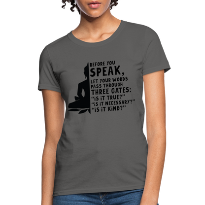 Before You Speak Women's T-Shirt (is it True, Necessary, Kind?) - charcoal