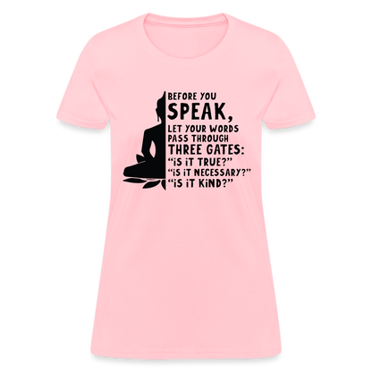 Before You Speak Women's T-Shirt (is it True, Necessary, Kind?) - pink