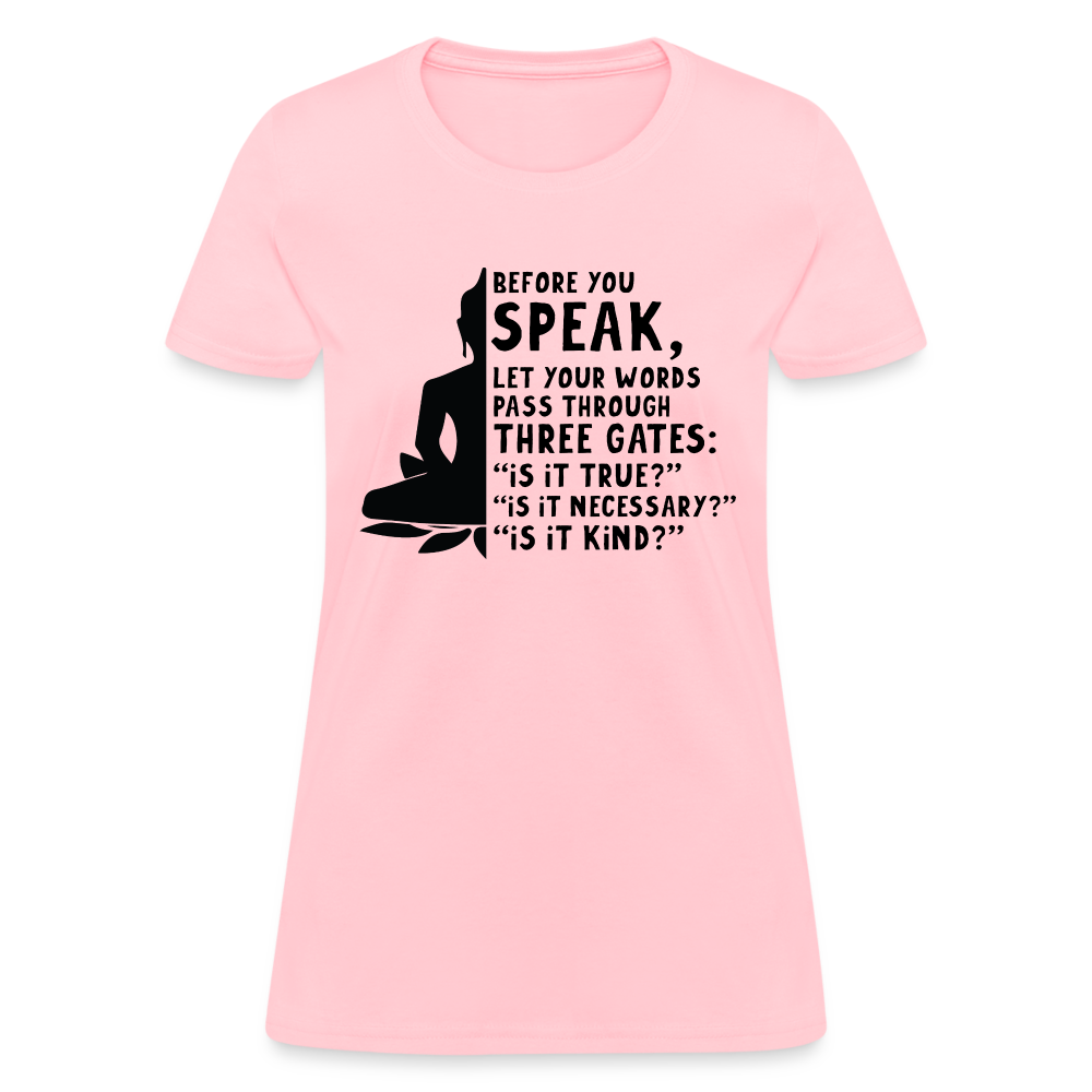 Before You Speak Women's T-Shirt (is it True, Necessary, Kind?) - pink