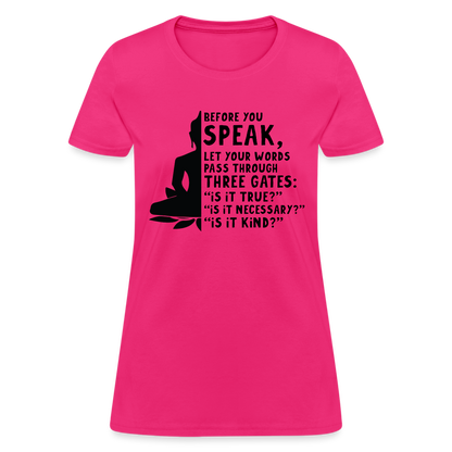 Before You Speak Women's T-Shirt (is it True, Necessary, Kind?) - fuchsia
