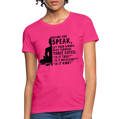 Before You Speak Women's T-Shirt (is it True, Necessary, Kind?) - fuchsia