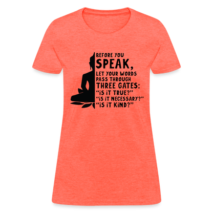 Before You Speak Women's T-Shirt (is it True, Necessary, Kind?) - heather coral