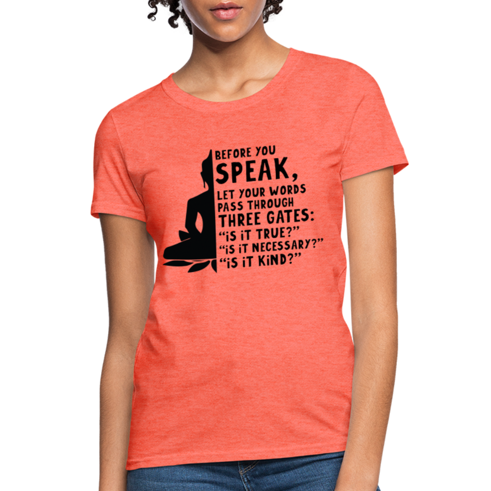 Before You Speak Women's T-Shirt (is it True, Necessary, Kind?) - heather coral