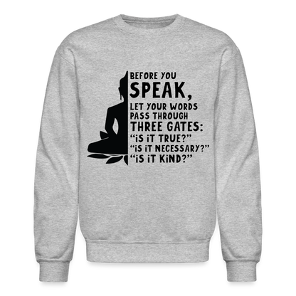 Before You Speak Sweatshirt (is it True, Necessary, Kind?) - heather gray