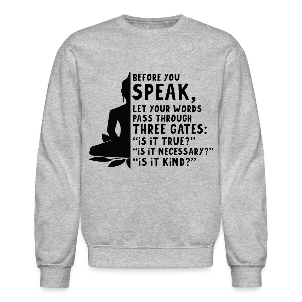 Before You Speak Sweatshirt (is it True, Necessary, Kind?) - heather gray